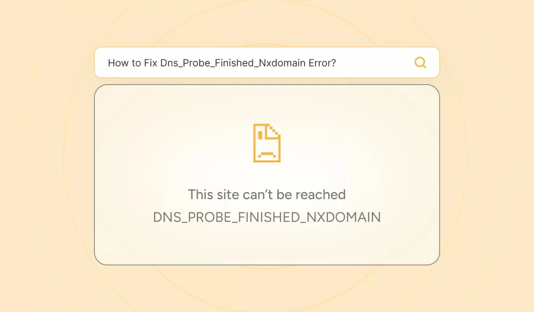 Error DNS_PROBE_FINISHED_NXDOMAIN y sus Soluciones